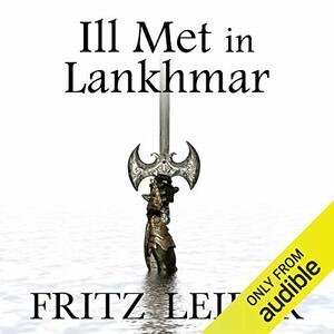 Ill Met in Lankhmar by Fritz Leiber