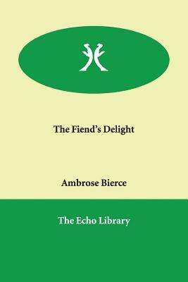 The Fiend's Delight by Ambrose Bierce