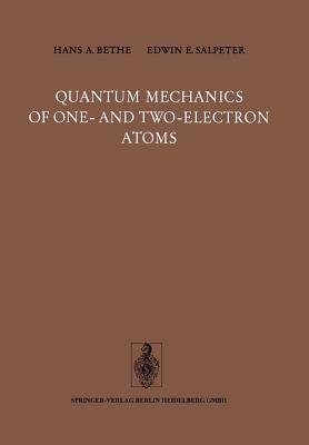 Quantum Mechanics of One- And Two-Electron Atoms by Hans A. Bethe, E. E. Salpeter