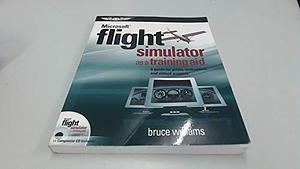 Microsoft Flight Simulator as a Training Aid: A Guide for Pilots, Instructors, and Virtual Aviators by Bruce Williams