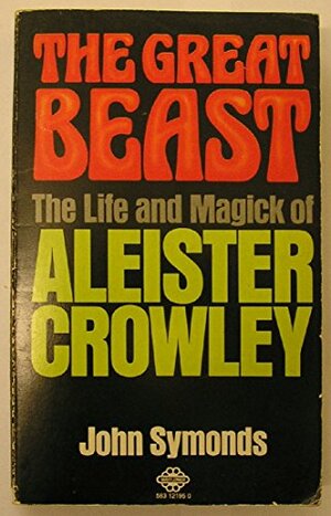 The Great Beast: Sinister Life of Aleister Crowley by John Symonds