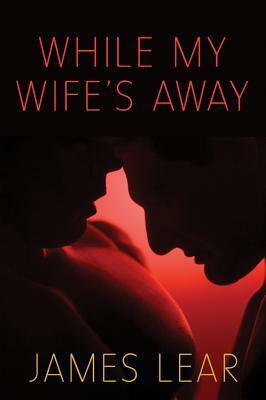 While My Wife's Away by James Lear