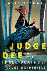Judge Dee and the Three Deaths of Count Werdenfels by Lavie Tidhar