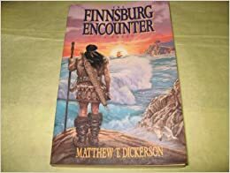 The Finnsburg Encounter by Matthew T. Dickerson, Matthew Dickerson
