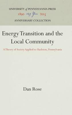Energy Transition and the Local Community: A Theory of Society Applied to Hazleton, Pennsylvania by Dan Rose