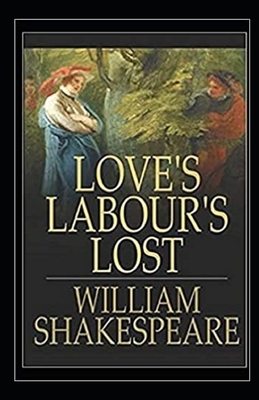 Love's Labour's Lost Illustrated by William Shakespeare