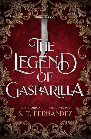 The Legend of Gasparilla: A Historical Pirate Romance by S.T. Fernandez
