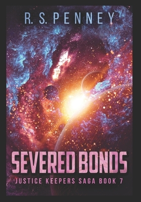 Severed Bonds: Large Print Edition by R.S. Penney