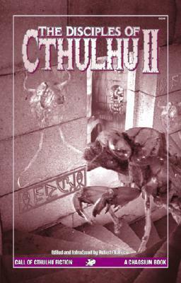 Disciples of Cthulhu II: Blasphemous Tales of the Followers by Brad Strickland, Robert E. Weinberg, Scott David Aniolowski, C.J. Henderson, A.A. Attanasio, Brad Linaweaver, Walter C. DeBill Jr., Donald R. Burleson, Gary Myers, Henry Lee Forrest, Will Murray, Benjamin Adams, Edward P. Berglund, Robert M. Price, Fred Olen Ray