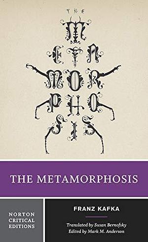 The Metamorphosis: A Norton Critical Edition by Mark M. Anderson, Franz Kafka, Susan Bernofsky