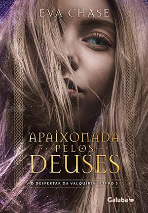 Apaixonada pelos Deuses: O Despertar da Valquíria Livro 3 by Eva Chase