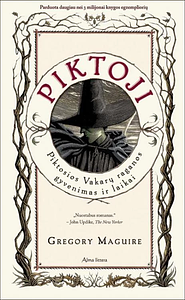 Piktoji: Piktosios Vakarų raganos gyvenimas ir laikai by Gregory Maguire