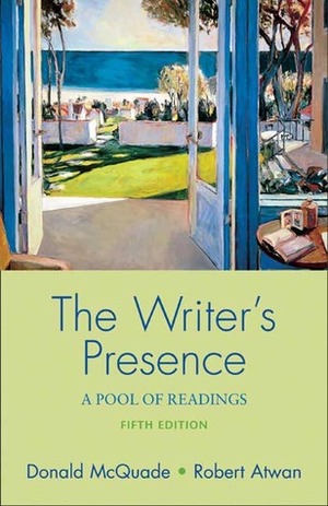 The Writer's Presence: A Pool of Readings by Robert Atwan, Donald McQuade, Eaton Hamilton