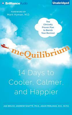 meQuilibrium: 14 Days to Cooler, Calmer, and Happier by Jan Bruce