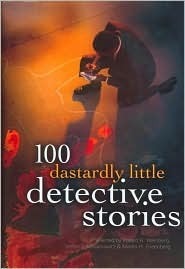 100 Dastardly Little Detective Stories by Stefan Dziemianowicz, Martin H. Greenberg, Robert E. Weinberg