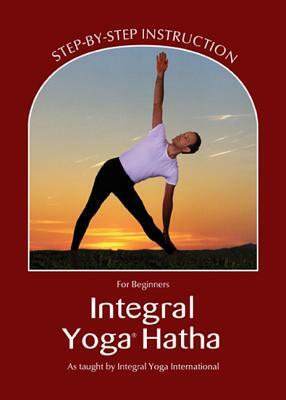 Integral Yoga Hatha for Beginners: Step-By-Step Instruction by Sri Swami Satchidananda