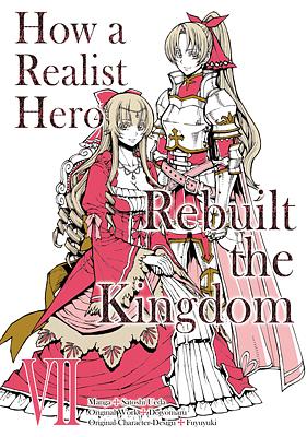 How a Realist Hero Rebuilt the Kingdom (Manga) Volume 7 by Satoshi Ueda, Dojyomaru