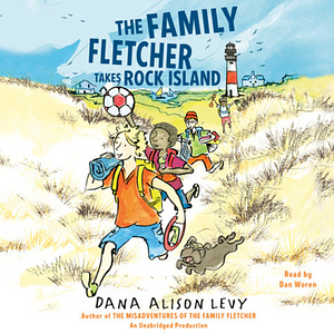 The Family Fletcher Takes Rock Island by Dana Alison Levy