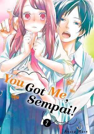 You Got Me, Sempai!, Vol. 2 by Azusa Mase