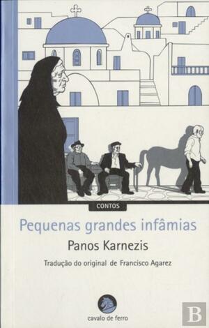 Pequenas grandes infâmias by Panos Karnezis