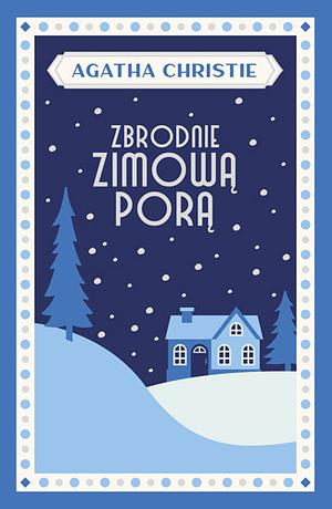 Zbrodnie zimową porą by Agatha Christie