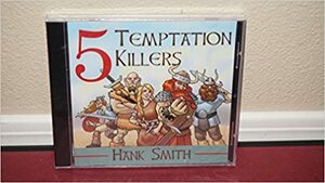 5 Temptation Killers by Hank Smith