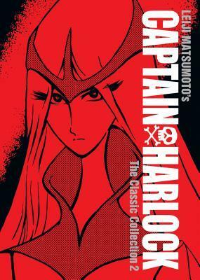 Captain Harlock: The Classic Collection Vol. 2 by Leiji Matsumoto