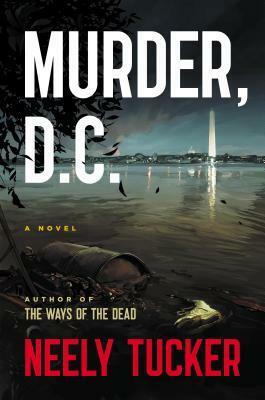 Murder, D.C. by Neely Tucker
