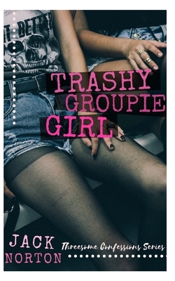 Trashy Groupie Girl by Jack Norton