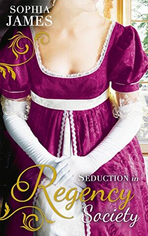 Seduction in Regency Society by Sophia James