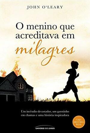 O menino que acreditava em milagres by John O'Leary