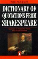 The Penguin Dictionary of Quotations from Shakespeare: A Topical Guide to Over 3,000 Great Passages from the Plays, Sonnets and Narrative Poems by Margaret Miner, Hugh Rawson