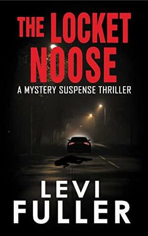 The Locket Noose by Levi Fuller, Levi Fuller