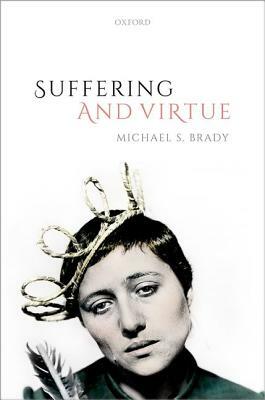 Suffering and Virtue by Michael S. Brady