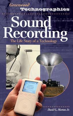Sound Recording: The Life Story of a Technology by David Morton