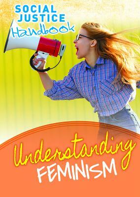 Understanding Feminism by Bea Appleby, Louise A. Spilsbury
