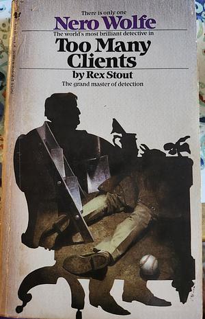 Too Many Clients: A Nero Wolfe Novel by Rex Stout, Rex Stout
