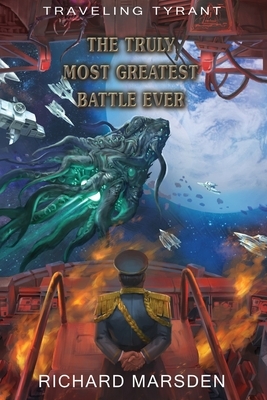Traveling Tyrant: The Truly Most Greatest Battle Ever by Richard Marsden