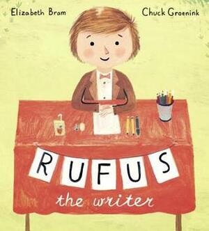 Rufus the Writer by Elizabeth Bram, Chuck Groenink