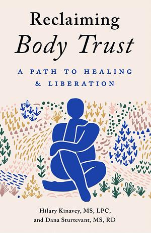 Reclaiming Body Trust by Hilary Kinavey, Dana Sturtevant