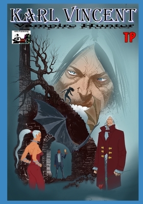 Karl Vincent: Vampire Hunter TP: Dracula Rising by Kevin Given, Mark Pennington