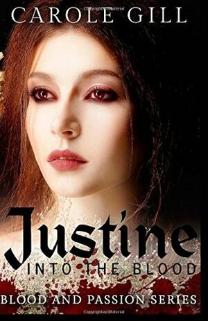 Justine: Into The Blood by Carole Gill
