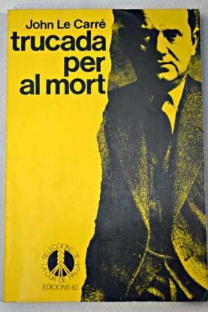 Trucada per al mort by John le Carré, Antoni Pigrau