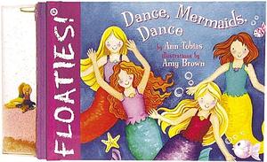 Floaties! Dance, Mermaids, Dance by Ann Tobias