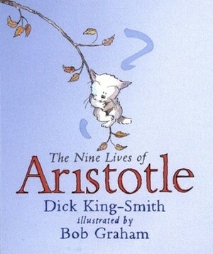 The Nine Lives of Aristotle by Dick King-Smith, Bob Graham
