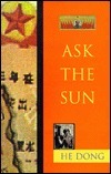 Ask the Sun by He Dong, Dong He, Katherine Hanson