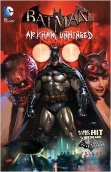 Batman: Arkham Unhinged, Vol. 1 by Paul Dini, Derek Fridolfs