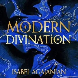 Modern Divination by Isabel Agajanian