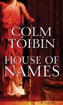 House of Names by Colm Tóibín