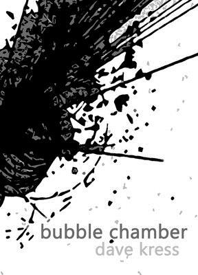 Bubble Chamber by Dave Kress